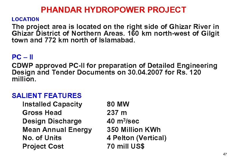 PHANDAR HYDROPOWER PROJECT LOCATION The project area is located on the right side of