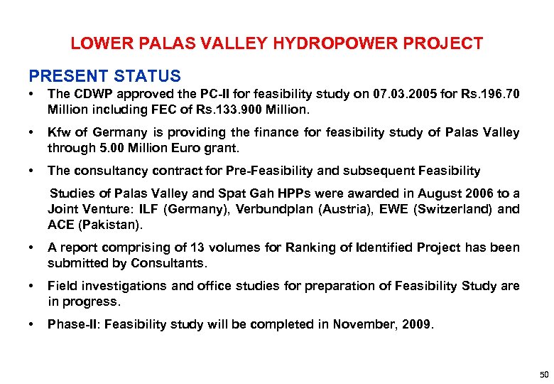 LOWER PALAS VALLEY HYDROPOWER PROJECT PRESENT STATUS • The CDWP approved the PC-II for