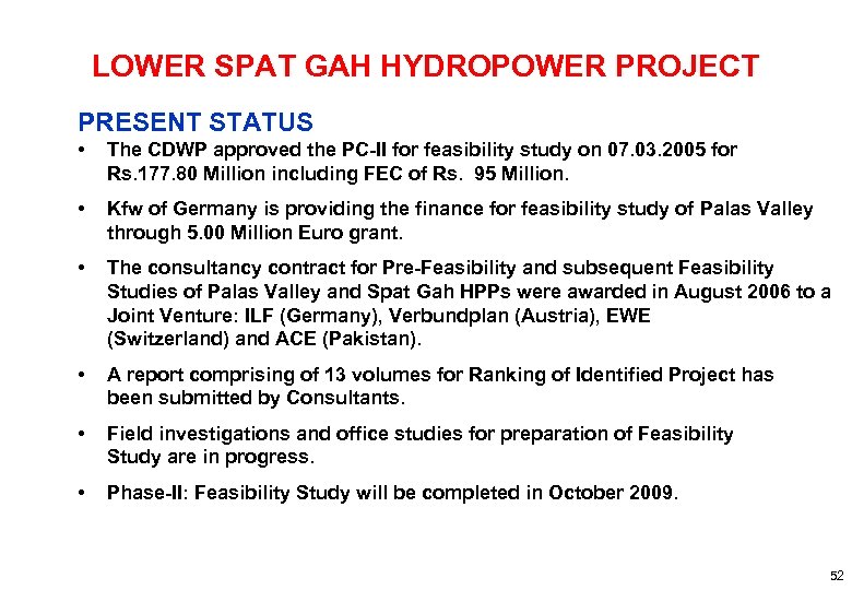 LOWER SPAT GAH HYDROPOWER PROJECT PRESENT STATUS • The CDWP approved the PC-II for