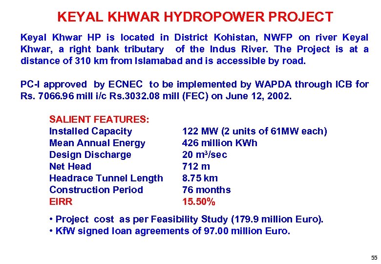 KEYAL KHWAR HYDROPOWER PROJECT Keyal Khwar HP is located in District Kohistan, NWFP on