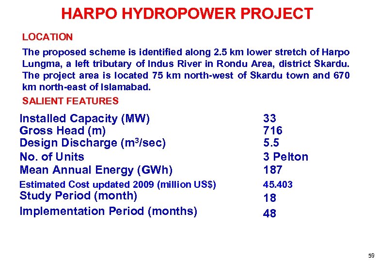 HARPO HYDROPOWER PROJECT LOCATION The proposed scheme is identified along 2. 5 km lower