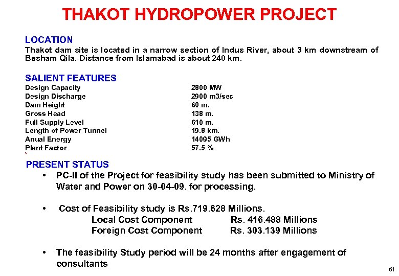 THAKOT HYDROPOWER PROJECT LOCATION Thakot dam site is located in a narrow section of