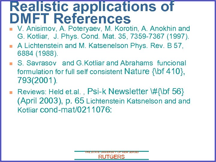 Realistic applications of DMFT References n n V. Anisimov, A. Poteryaev, M. Korotin, A.