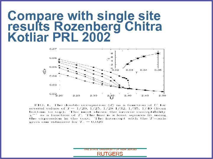 Compare with single site results Rozenberg Chitra Kotliar PRL 2002 THE STATE UNIVERSITY OF