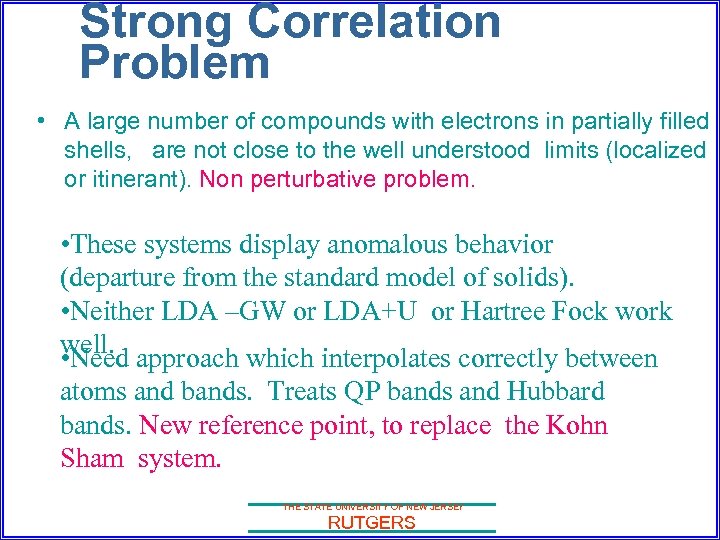 Strong Correlation Problem • A large number of compounds with electrons in partially filled