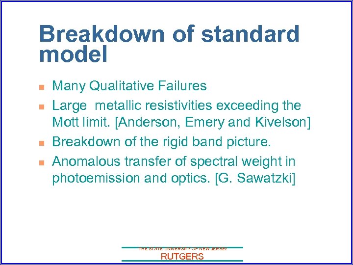 Breakdown of standard model n n Many Qualitative Failures Large metallic resistivities exceeding the