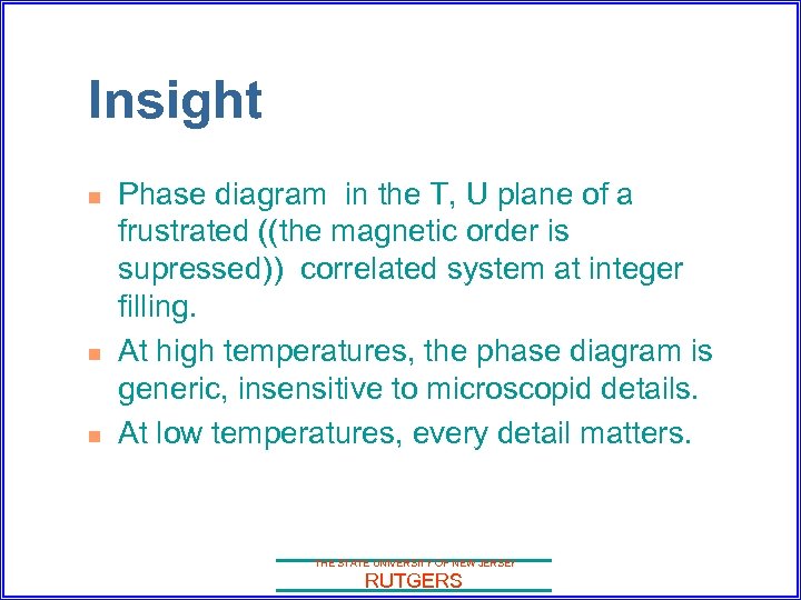 Insight n n n Phase diagram in the T, U plane of a frustrated