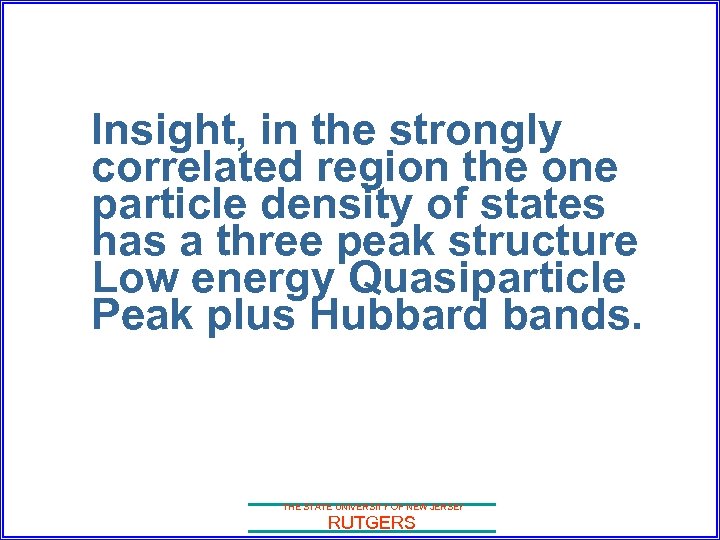 Insight, in the strongly correlated region the one particle density of states has a