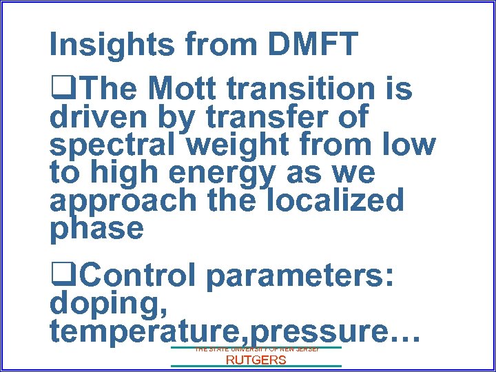 Insights from DMFT q. The Mott transition is driven by transfer of spectral weight