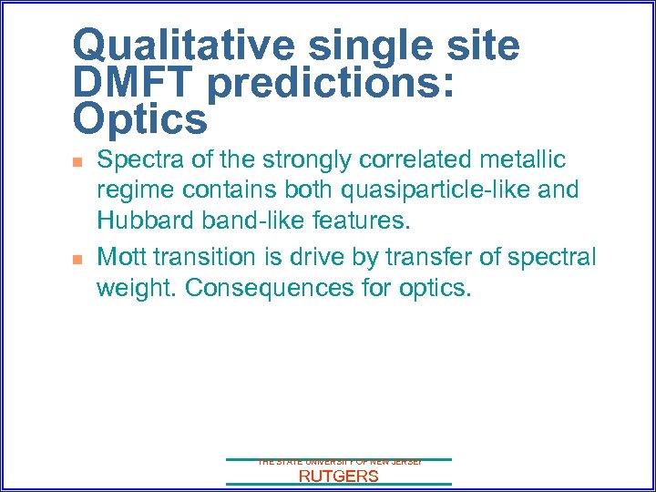 Qualitative single site DMFT predictions: Optics n n Spectra of the strongly correlated metallic