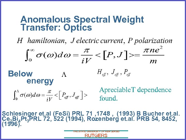 Anomalous Spectral Weight Transfer: Optics Below energy Apreciable. T dependence found. Schlesinger et. al