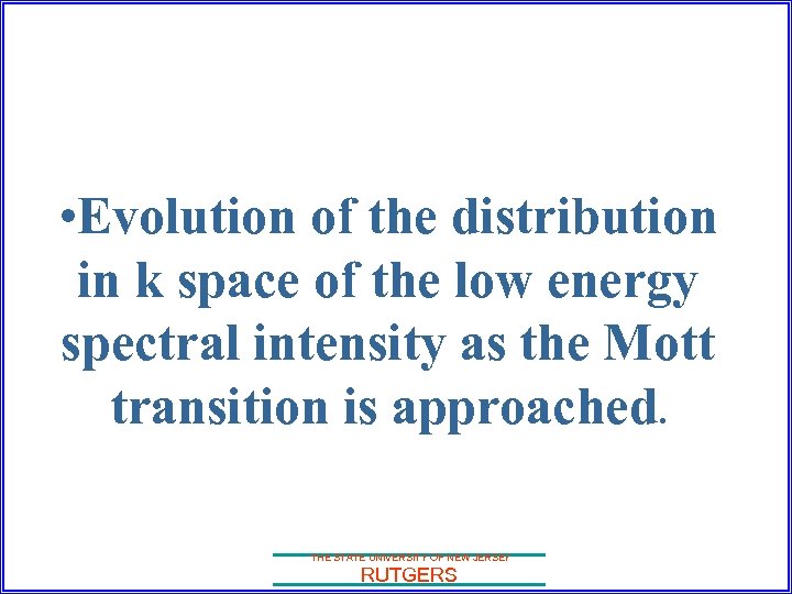  • Evolution of the distribution in k space of the low energy spectral