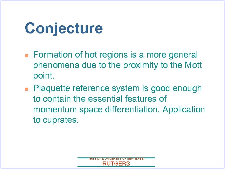 Conjecture n n Formation of hot regions is a more general phenomena due to