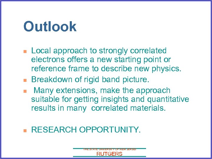 Outlook n n Local approach to strongly correlated electrons offers a new starting point