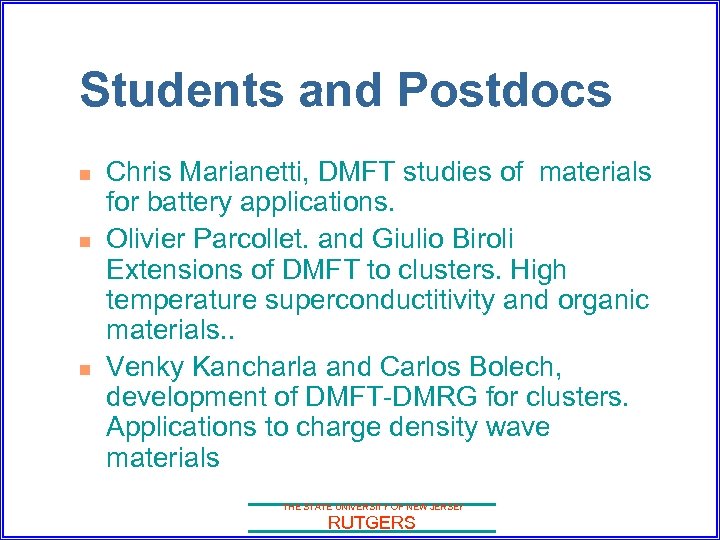 Students and Postdocs n n n Chris Marianetti, DMFT studies of materials for battery