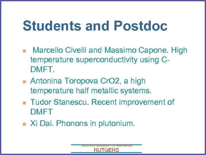 Students and Postdoc n n Marcello Civelli and Massimo Capone. High temperature superconductivity using