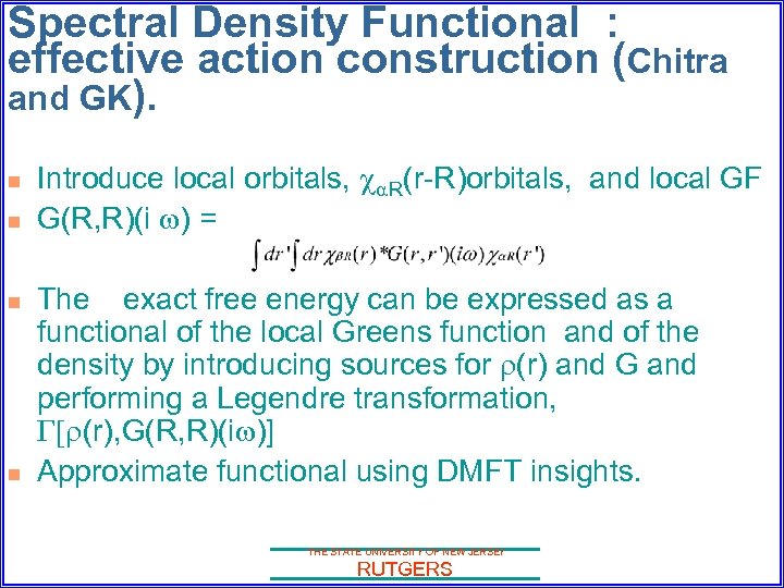 Spectral Density Functional : effective action construction (Chitra and GK). n n Introduce local