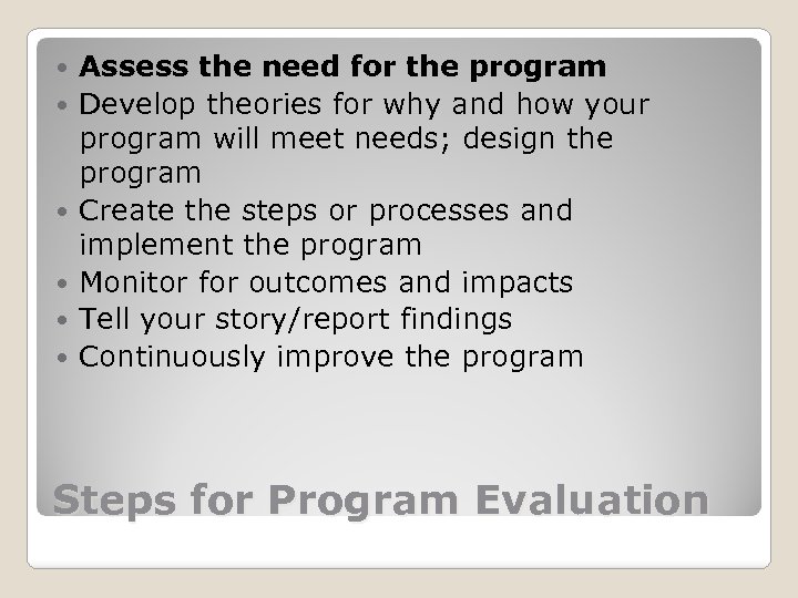  Assess the need for the program Develop theories for why and how your
