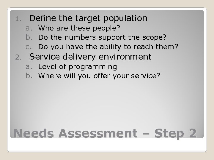 1. Define the target population a. Who are these people? b. Do the numbers
