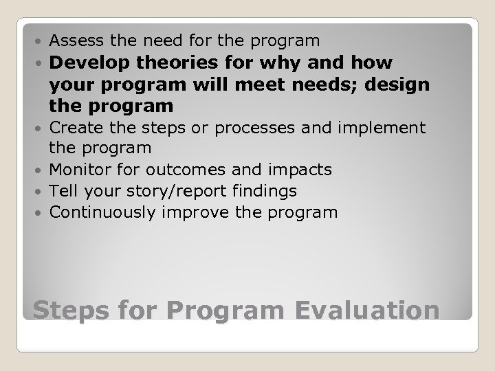  Assess the need for the program Develop theories for why and how your