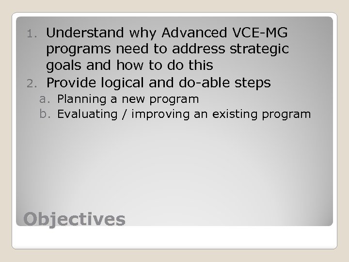 Understand why Advanced VCE-MG programs need to address strategic goals and how to do