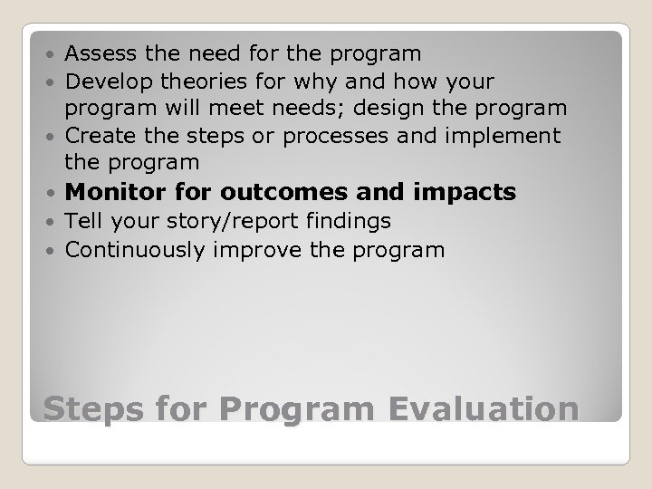 Assess the need for the program Develop theories for why and how your program