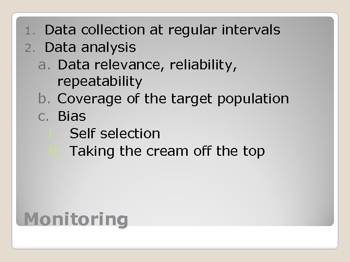 Data collection at regular intervals 2. Data analysis a. Data relevance, reliability, repeatability b.