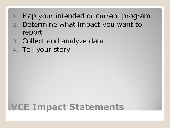 Map your intended or current program 2. Determine what impact you want to report