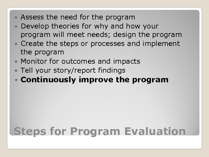  Assess the need for the program Develop theories for why and how your
