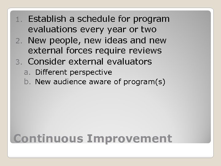 Establish a schedule for program evaluations every year or two 2. New people, new