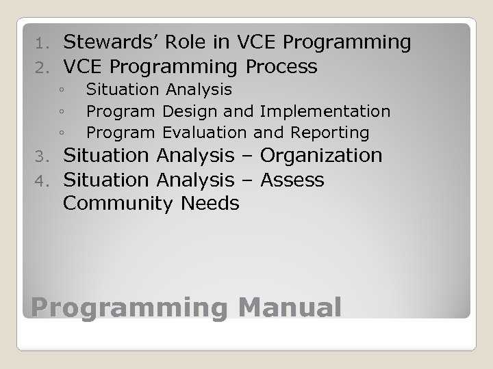 Stewards’ Role in VCE Programming 2. VCE Programming Process 1. ◦ ◦ ◦ Situation