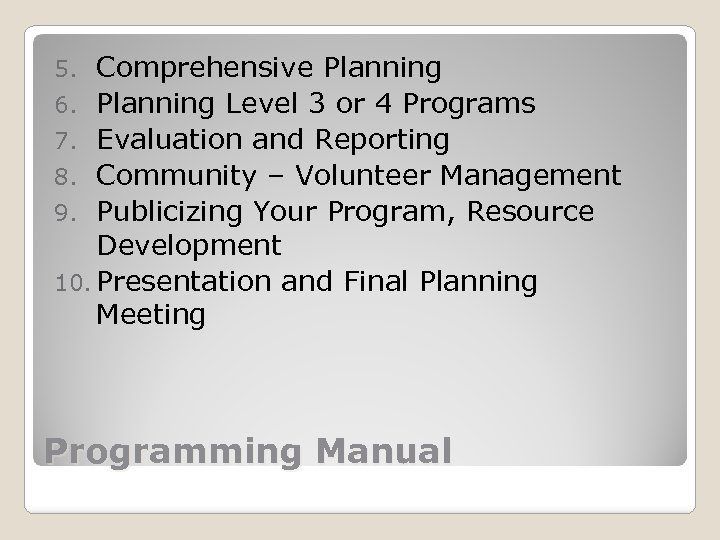 Comprehensive Planning 6. Planning Level 3 or 4 Programs 7. Evaluation and Reporting 8.