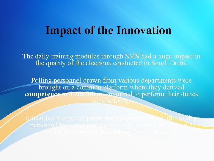 Impact of the Innovation The daily training modules through SMS had a huge impact