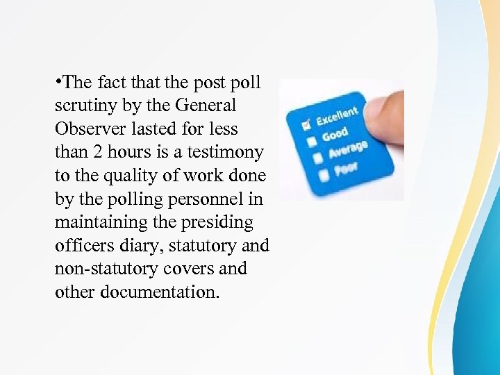  • The fact that the post poll scrutiny by the General Observer lasted