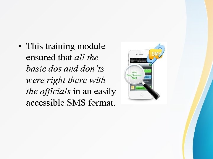  • This training module ensured that all the basic dos and don’ts were