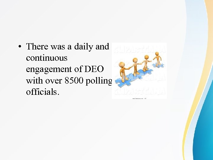  • There was a daily and continuous engagement of DEO with over 8500