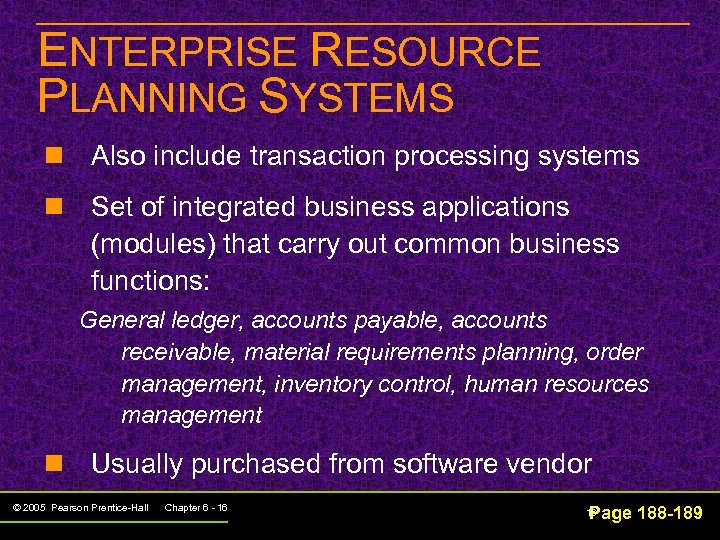 ENTERPRISE RESOURCE PLANNING SYSTEMS n Also include transaction processing systems n Set of integrated