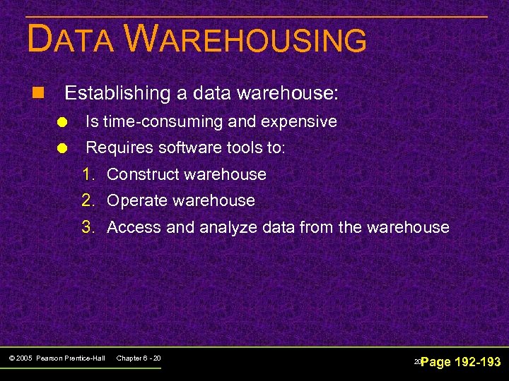 DATA WAREHOUSING n Establishing a data warehouse: Is time-consuming and expensive Requires software tools