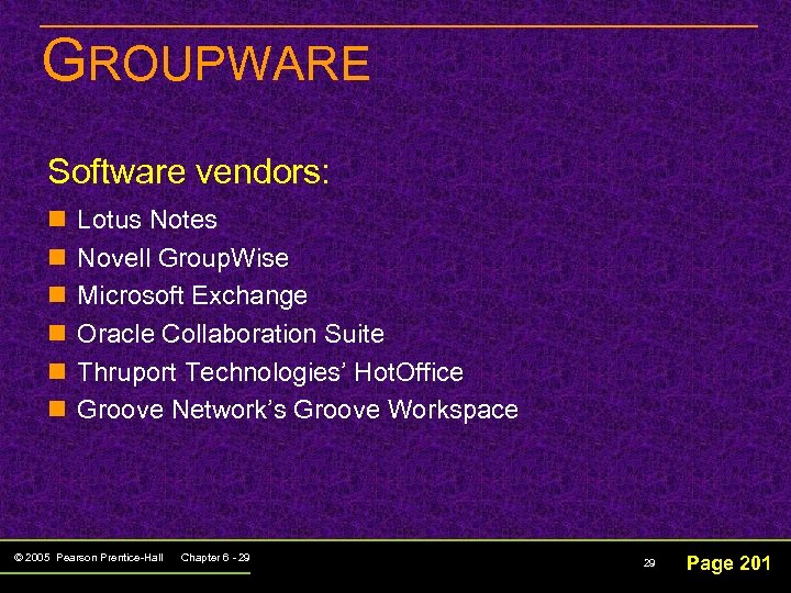 GROUPWARE Software vendors: n n n Lotus Notes Novell Group. Wise Microsoft Exchange Oracle