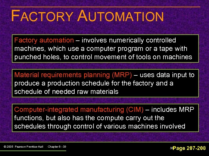 FACTORY AUTOMATION Factory automation – involves numerically controlled machines, which use a computer program