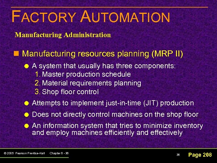 FACTORY AUTOMATION Manufacturing Administration n Manufacturing resources planning (MRP II) A system that usually