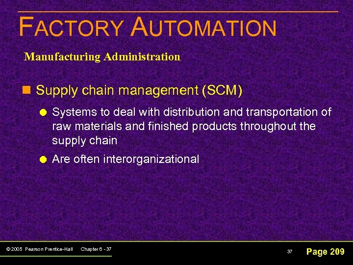 FACTORY AUTOMATION Manufacturing Administration n Supply chain management (SCM) Systems to deal with distribution