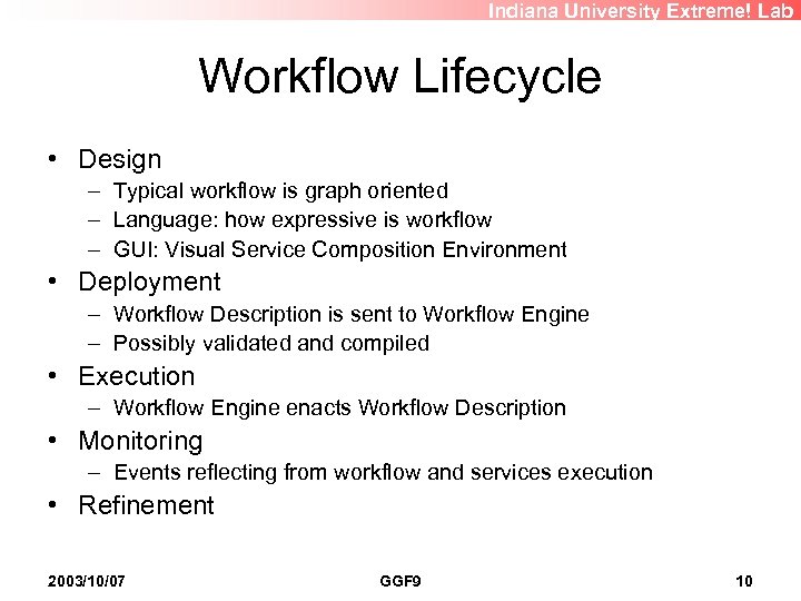 Indiana University Extreme! Lab Workflow Lifecycle • Design – Typical workflow is graph oriented