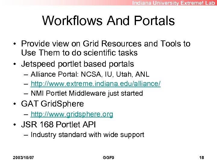 Indiana University Extreme! Lab Workflows And Portals • Provide view on Grid Resources and