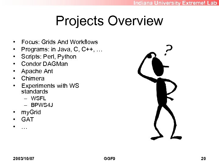 Indiana University Extreme! Lab Projects Overview • • Focus: Grids And Workflows Programs: in