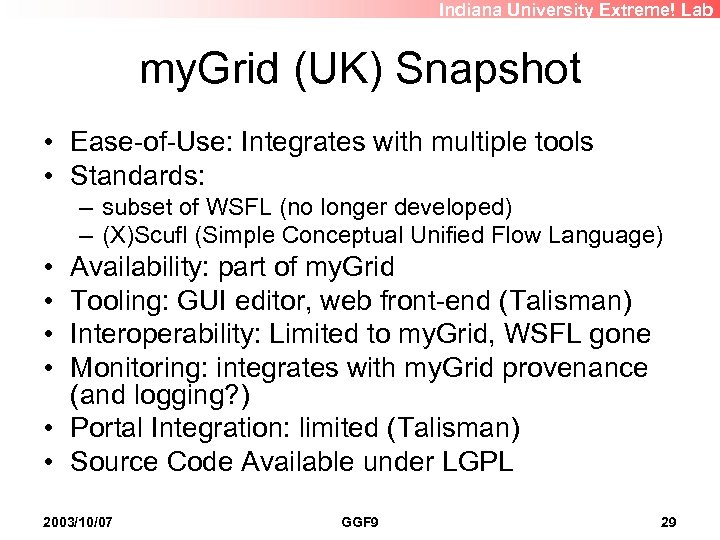 Indiana University Extreme! Lab my. Grid (UK) Snapshot • Ease-of-Use: Integrates with multiple tools