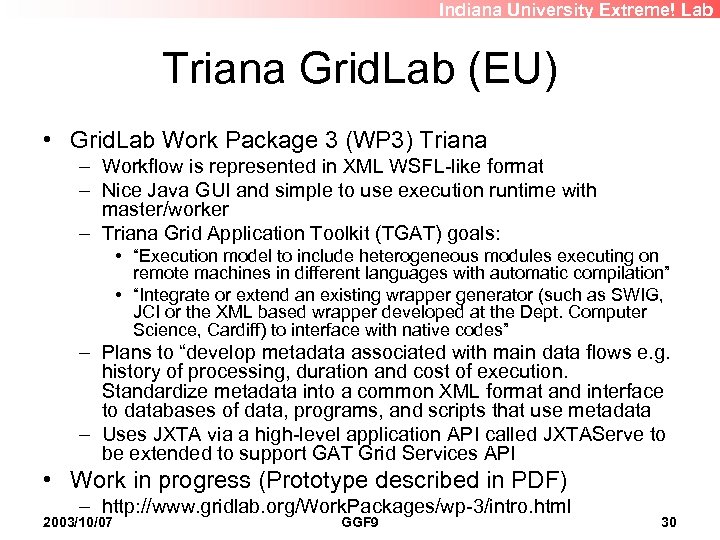 Indiana University Extreme! Lab Triana Grid. Lab (EU) • Grid. Lab Work Package 3