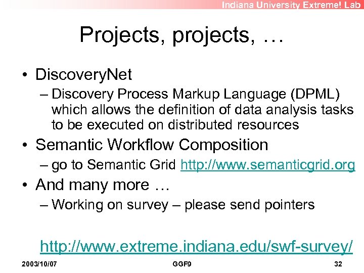 Indiana University Extreme! Lab Projects, projects, … • Discovery. Net – Discovery Process Markup