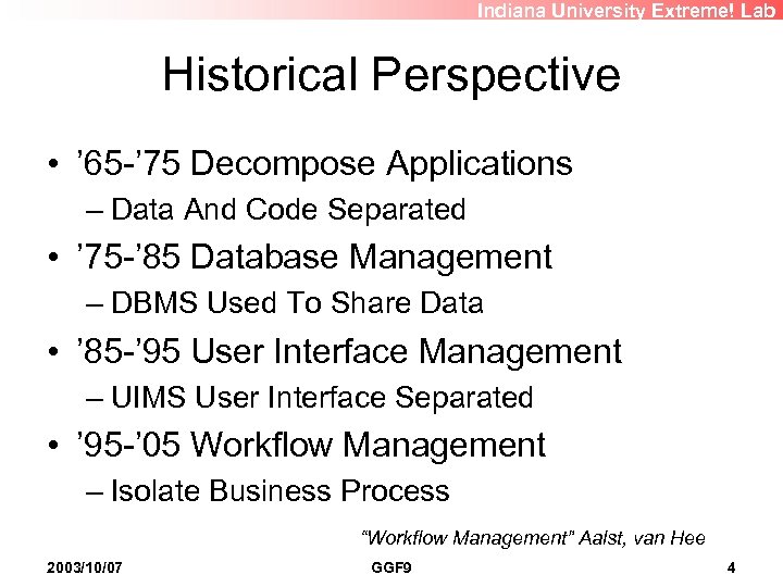 Indiana University Extreme! Lab Historical Perspective • ’ 65 -’ 75 Decompose Applications –