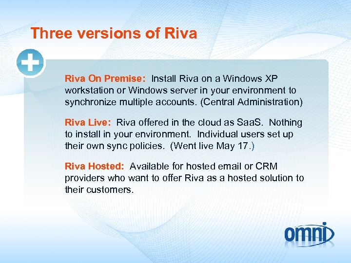 Three versions of Riva On Premise: Install Riva on a Windows XP workstation or